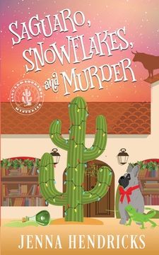 portada Saguaro, Snowflakes, and Murder: An Absolutely Charming Cactus and Cowboys Cozy Mystery (en Inglés)
