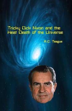 portada Tricky Dick Nixon and the Heat Death of the Universe (in English)