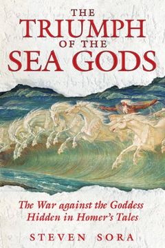 portada The Triumph of the Sea Gods: The War Against the Goddess Hidden in Homer's Tales (en Inglés)