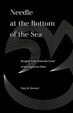 portada Needle at the Bottom of the Sea: Bengali Tales From the Land of the Eighteen Tides (World Literature in Translation) (en Inglés)