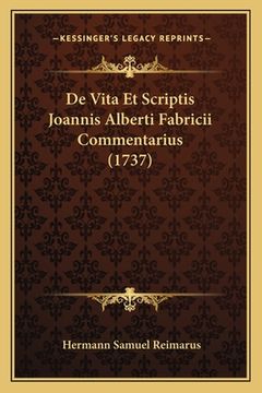 portada De Vita Et Scriptis Joannis Alberti Fabricii Commentarius (1737) (en Latin)