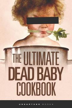 portada the ultimate dead baby cookbook (en Inglés)