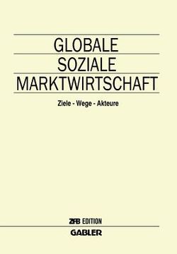 portada Globale Soziale Marktwirtschaft: Ziele -- Wege -- Akteure (en Alemán)