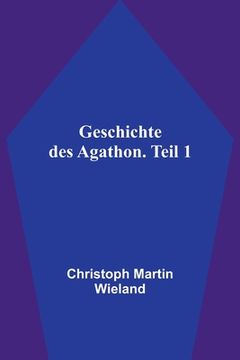 portada Geschichte des Agathon. Teil 1 (en Alemán)