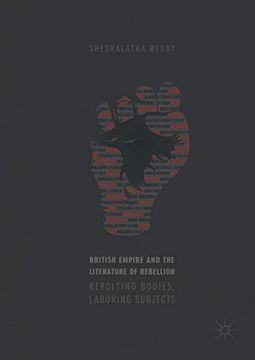 portada British Empire and the Literature of Rebellion: Revolting Bodies, Laboring Subjects