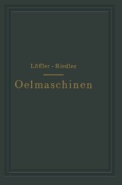 portada Oelmaschinen: Wissenschaftliche und praktische Grundlagen für Bau und Betrieb der Verbrennungsmaschinen (German Edition)