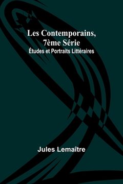 portada Les Contemporains, 7ème Série; Études et Portraits Littéraires (in French)