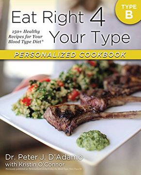 portada Eat Right 4 Your Type Personalized Cookbook Type b: 150+ Healthy Recipes for Your Blood Type Diet 