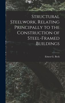 portada Structural Steelwork, Relating Principally to the Construction of Steel-Framed Buildings (en Inglés)