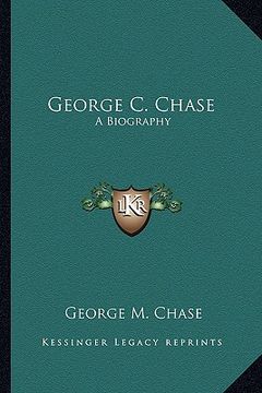 portada george c. chase: a biography (en Inglés)