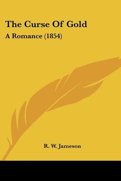 portada the curse of gold: a romance (1854)