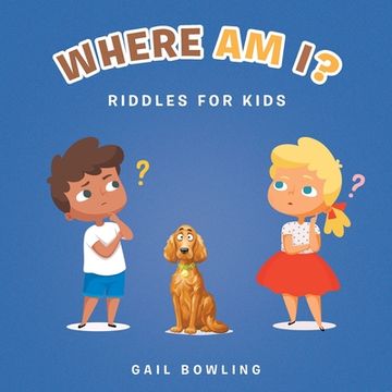 portada Where Am I?: Riddles for Kids (en Inglés)