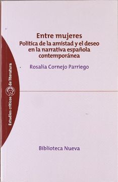 portada Entre Mujeres Politica de la Amistad y el Deseo en la Narrativa Española Contemporanea. Biblioteca Nueva (in Spanish)