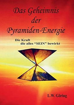 portada Das Geheimnis der Pyramiden-Energie: Die Kraft die Alles Sein Bewirkt (en Alemán)
