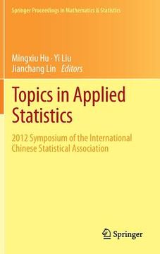 portada Topics in Applied Statistics: 2012 Symposium of the International Chinese Statistical Association (en Inglés)