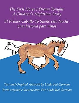 portada The First Horse i Dream Tonight: A Children's Nighttime Story: El Primer Caballo yo Sueño Esta Noche: Una Historia Para Niños (en Inglés)