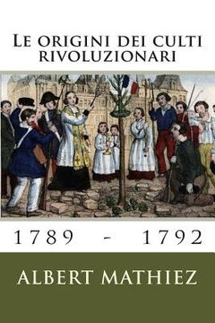 portada Le origini dei culti rivoluzionari (1789-1792) (in Italian)
