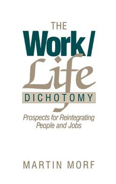 portada the work/life dichotomy: prospects for reintegrating people and jobs (en Inglés)