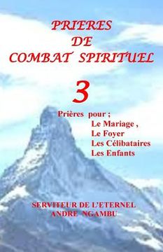 portada Prières de Combat Spirituel 3: Prières pour le Mariage, Les Célibataires, Les Enfants (in French)