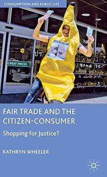 portada Fair Trade and the Citizen-Consumer: Shopping for Justice? (Consumption and Public Life) (en Inglés)