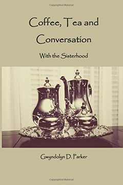portada Coffee, Tea and Conversation: With the Sisterhood