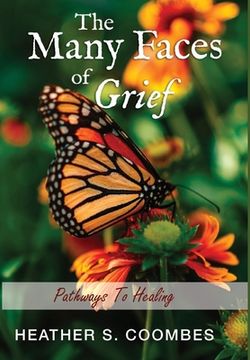 portada The Many Faces of Grief: Pathways To Healing (en Inglés)
