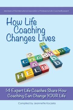 portada How Life Coaching Changes Lives: 14 Expert Coaches Share How Coaching Can Change Your Life (in English)