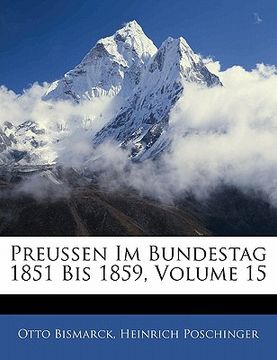 portada Preussen Im Bundestag 1851 Bis 1859, Volume 15 (in German)