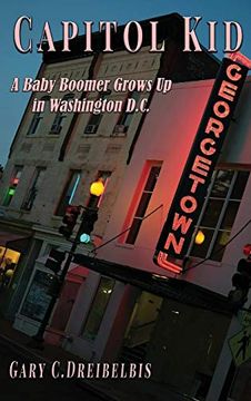 portada Capitol Kid: A Baby Boomer Grows up in Washington, D. Ca (en Inglés)