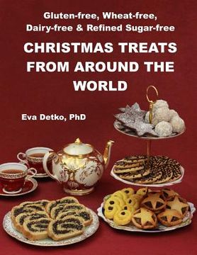 portada Gluten-free, Wheat-free, Dairy-free & Refined Sugar-free Christmas Treats: From Around the World (en Inglés)