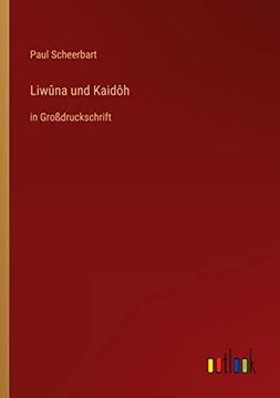 portada Liwuna und Kaidoh: In Grodruckschrift (en Alemán)