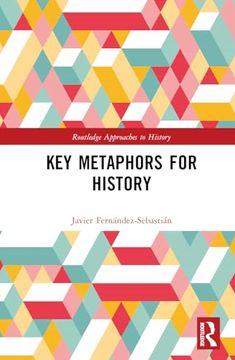 portada Key Metaphors for History (Routledge Approaches to History)