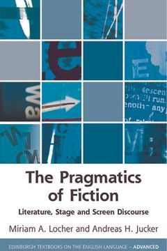 portada The Pragmatics of Fiction: Literature, Stage and Screen Discourse (Edinburgh Textbooks on the English Language - Advanced) (en Inglés)