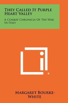 portada they called it purple heart valley: a combat chronicle of the war in italy (en Inglés)