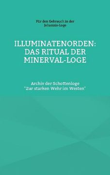 portada Illuminatenorden: Ritual der Minerval-Loge: Archiv der Schottenloge zur Starken Wehr im Westen 