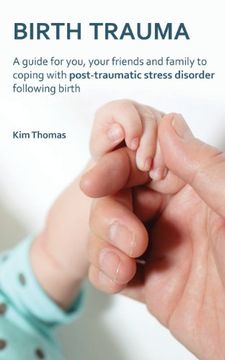 portada Birth Trauma: A Guide for You, Your Friends and Family to Coping With Post-Traumatic Stress Disorder Following Birth (en Inglés)