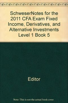 portada Schweser Notes for the 2011 cfa Exam Fixed Income Derivatives and Alternative Investments Level 1 Book 5