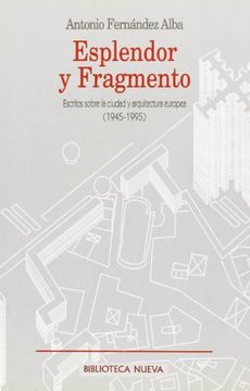portada Esplendor y Fragmento. Escritos Sobre la Ciudad y Arquitectura Europea (in Spanish)