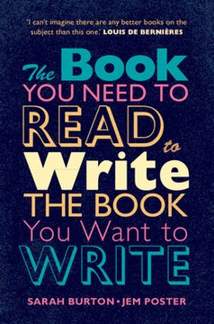 portada The Book you Need to Read to Write the Book you Want to Write: A Handbook for Fiction Writers (en Inglés)
