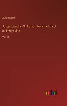 portada Joseph Jenkins, Or, Leaves From the Life of a Literary Man: Vol. III (en Inglés)