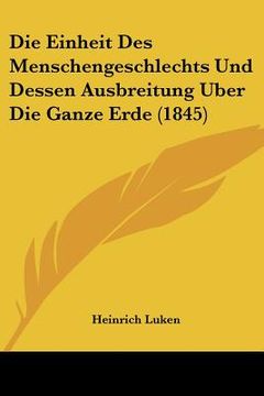 portada Die Einheit Des Menschengeschlechts Und Dessen Ausbreitung Uber Die Ganze Erde (1845) (en Alemán)