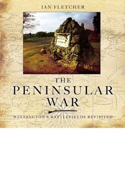 portada The Peninsular war - Wellington's Battlefields Revisited (en Inglés)