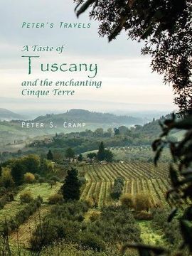 portada A Taste of Tuscany and the Enchanting Cinque Terre (Peter's Travels) (en Inglés)