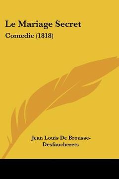 portada Le Mariage Secret: Comedie (1818) (en Francés)