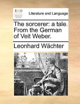portada the sorcerer: a tale. from the german of veit weber. (en Inglés)