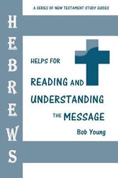 portada Hebrews: Helps for Reading and Understanding the Message (en Inglés)
