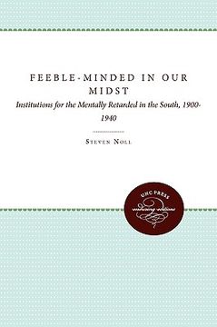 portada feeble-minded in our midst: institutions for the mentally retarded in the south, 1900-1940 (en Inglés)