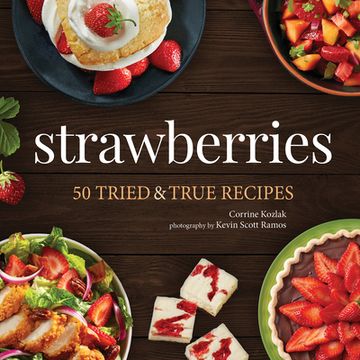 portada Strawberries: 50 Tried & True Recipes (Nature'S Favorite Foods Cookbooks) (en Inglés)