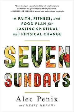 portada Seven Sundays: A Faith, Fitness, and Food Plan for Lasting Spiritual and Physical Change (en Inglés)