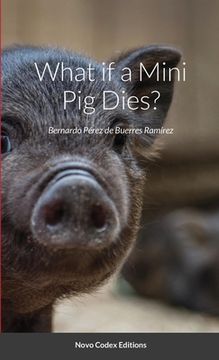 portada What if a Mini Pig Dies?: Novo Codex Editions (in English)